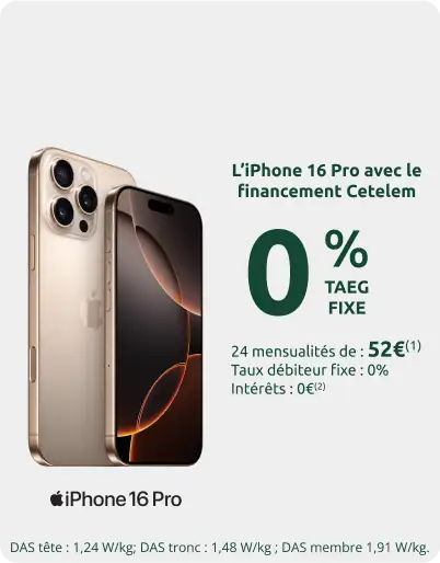 L'iphone 16 pro avec le financement Cetelem, 0% TAEG Fixe, 24 mensualités de : 52€, taux débiteur fix : 0%, interêts : 0€