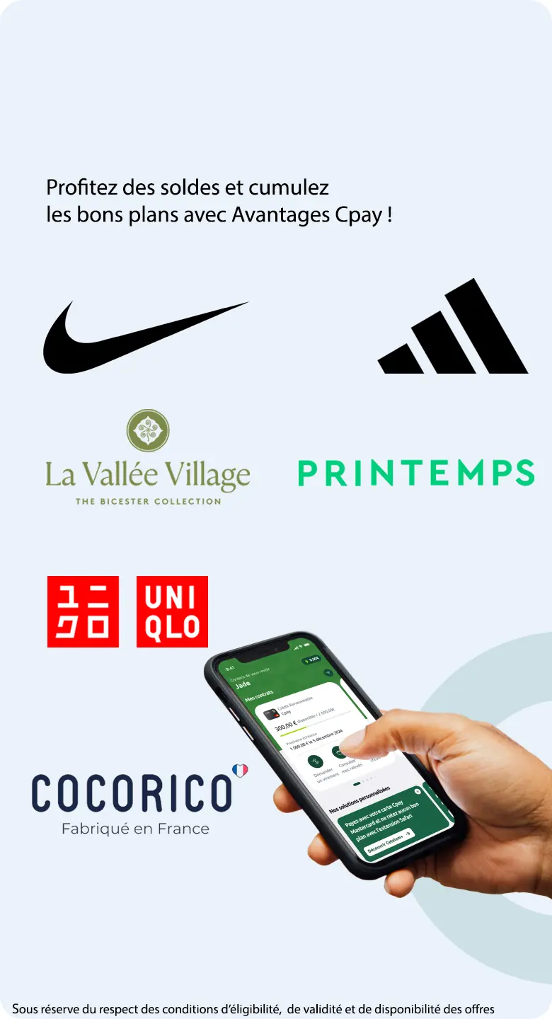 Ayez le bon réflexe Avantages Cpay Pour consommer malin ! Liste non exhaustives des enseignes partenaires : KARCHER, CEETIZ, VILLAGES CLUBS SOLEIL, UBER, SPARTOO, SHOWROOM PRIVE. Sous réserve du respect des conditions d'éligibilité, de validité et de disponibilité des offres