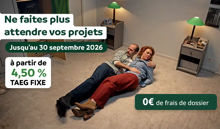 Ne faites pas attendre vos projets, jusqu'au 31 septembre 2026. A partir de 4,50% TAEG fixe. 0€ de frais de dossier